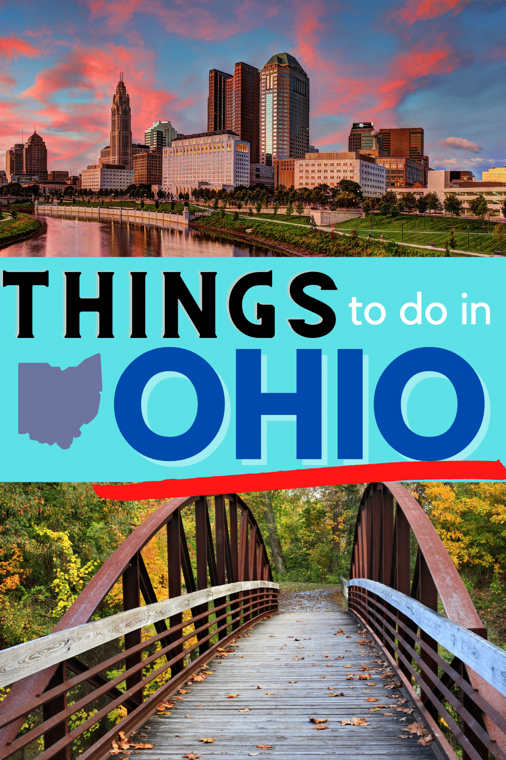 text: Things to do in Ohio Top picture of a 2 picture collage is the city scape of Columbus Ohio, second picture on bottom is of a rusty wooden bridge