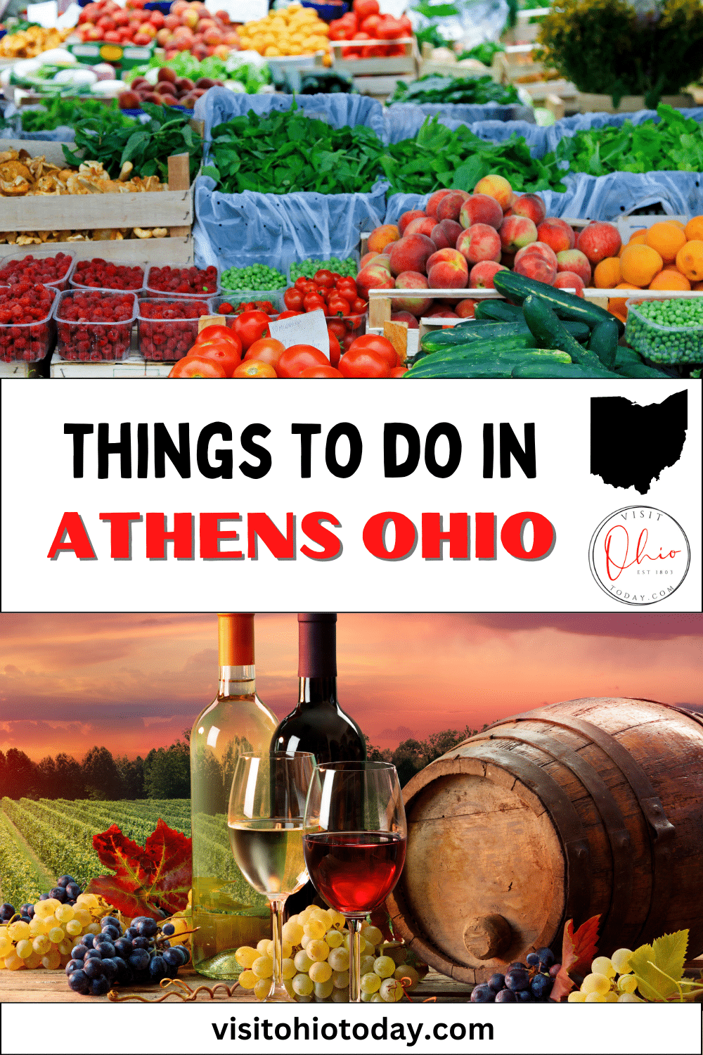 vertical image with a photo of a farmers market and a photo of some bottles of wine, a wine barrel, a glass of wine, some grapes and leaves on a wooden table. A white strip across the middle has the text Things to do in Athens Ohio. Images via Canva pro license