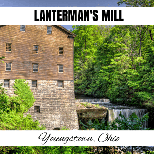 square image with a photo of Lanterman's Mill. A white strip across the top has the text Lanterman's Mill and a white strip across the bottom has the text Youngstown Ohio. Image via Canva pro license