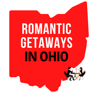 Romantic Getaways in Ohio