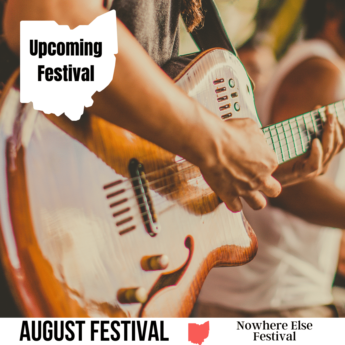 square image with a close up photo of a guitar player. A white strip across the bottom has the text August Festival. Nowhere Else Festival