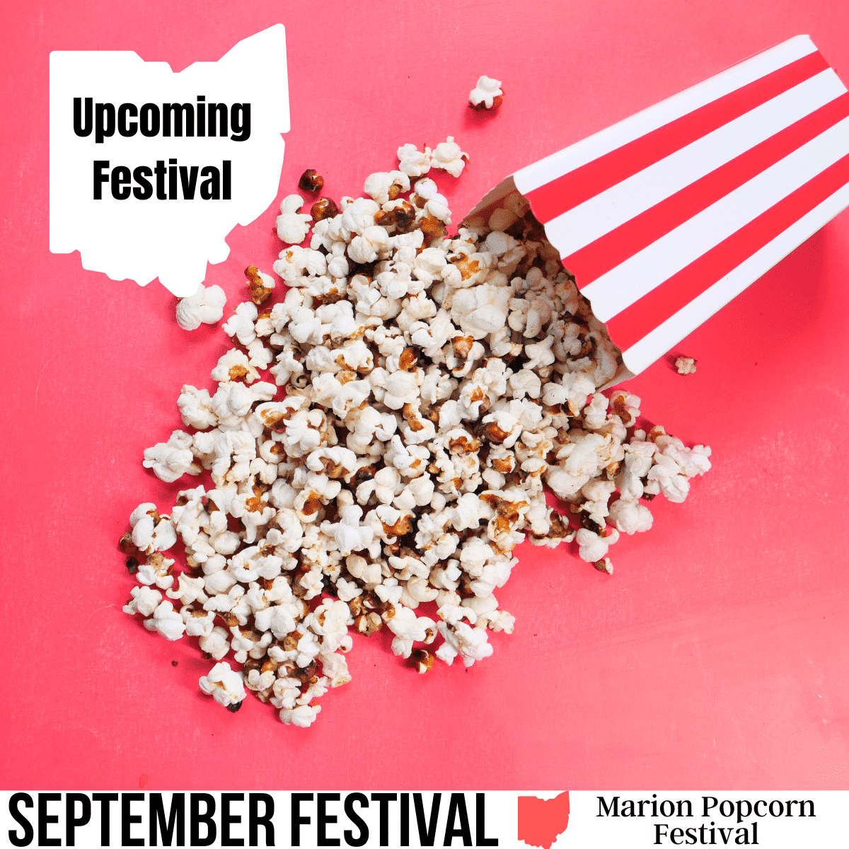 Square image with a photo of a red and white striped popcorn box on its side, with popcorn spilling from the top on a red background. A white strip at the bottom has the text September Festival Marion Popcorn Festival and a white Ohio map at the top has Upcoming Event in it. Image via Canva Pro License