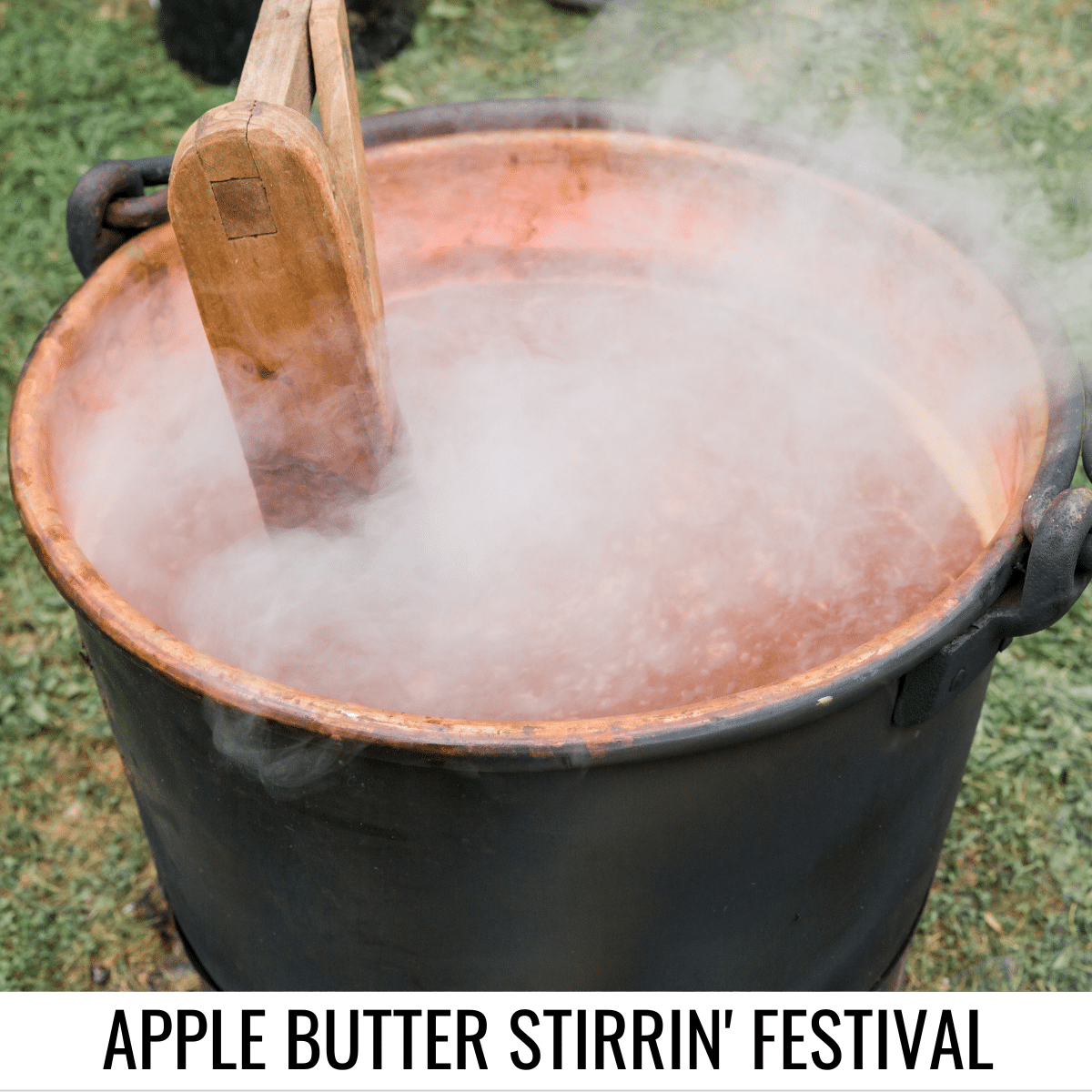 square image with a photo of a large pot of apple butter being stirred. A white strip at the bottom has the text Apple Butter Stirrin' Festival. Image via Canva pro license