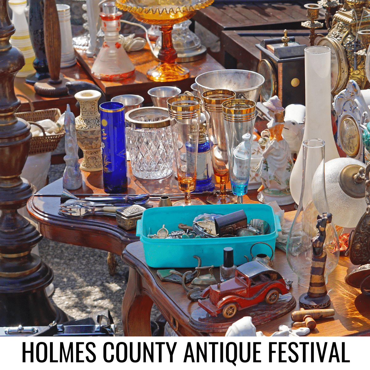 square image with a photo of antiques on display with a white strip at the bottom with the text Holmes County Antique Festival. Image via Canva pro license