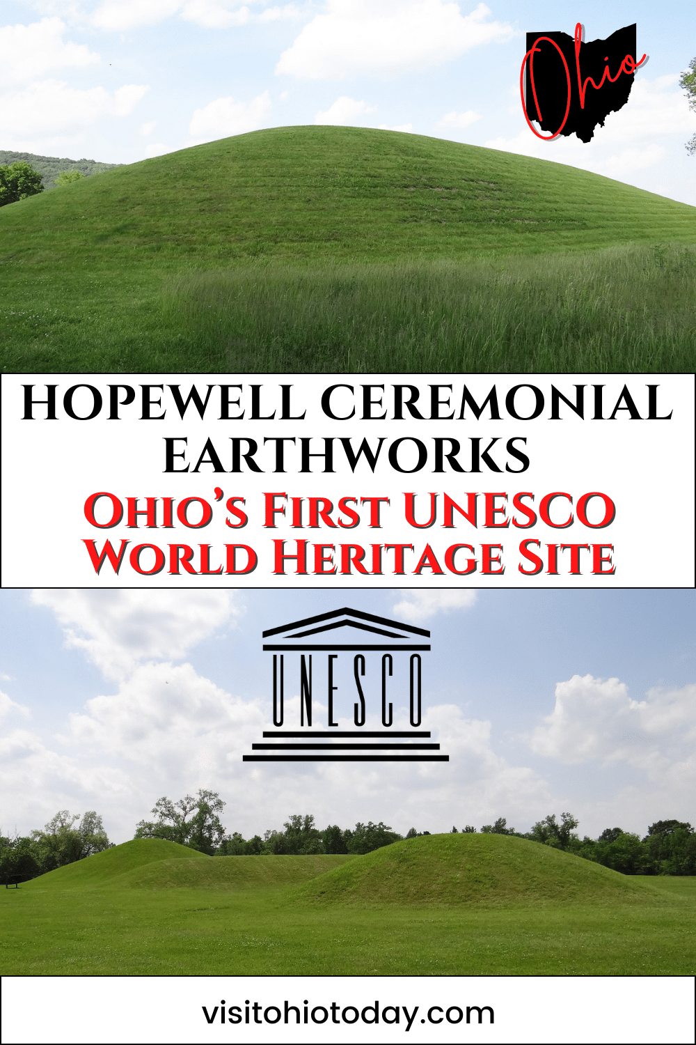 vertical image with a photo at the top of the Seip Earthworks, and a photo at the bottom of the Mound City Group. A white strip across the middle has the text Hopewell Ceremonial Earthworks Ohio's First UNESCO World Heritage Site. Image via Jaci Starkey on Flickr with permission