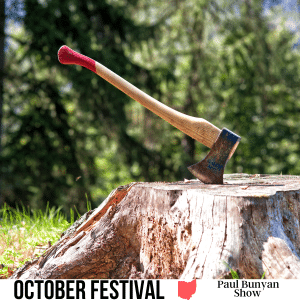 square image with a photo of an axe embedded in a tree stump with trees in the background. A white strip at the bottom has the text October Festival Paul Bunyan Show. Image via Canva Pro License