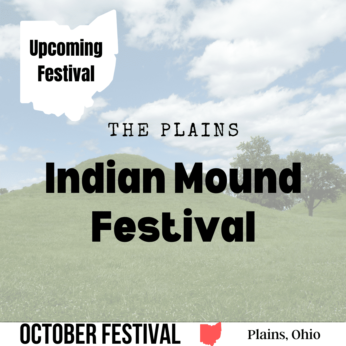 square image with a photo of an Indian Mound with the text The Plains Indian Mound Festival across the center of the image. A white strip across the bottom has the text October Festival, Plains, Ohio Image via Canva pro license