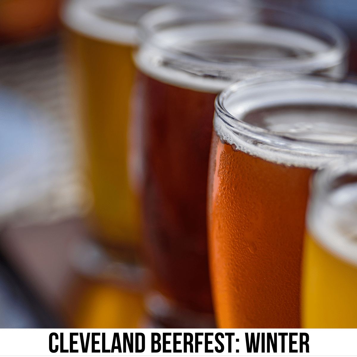 square image with a photo of a flight of four beers. A white strip across the bottom has the text Cleveland Beerfest: Winter