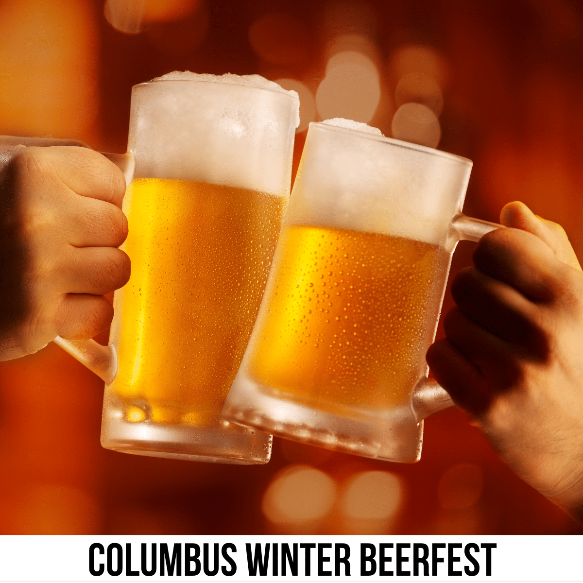 square image with a photo of two beer mugs in a 'cheers' motion. A white strip across the bottom has the text Columbus Winter Beerfest