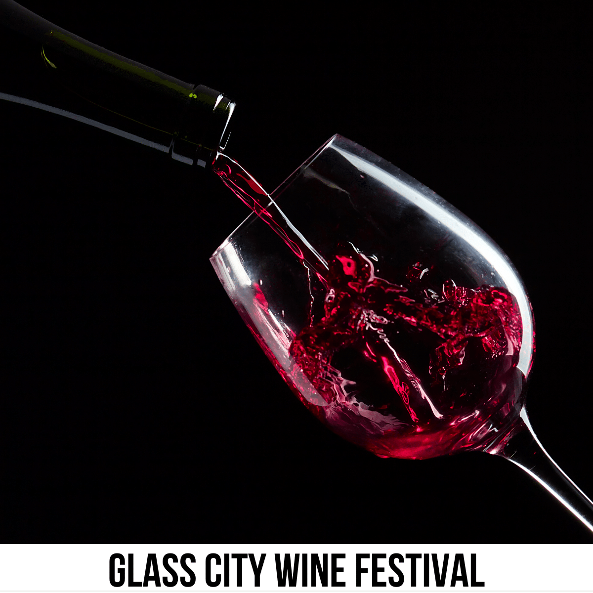 Square image with a photo of a wine glass tipped on its side while a bottle of wine is pouring red wine into the glass, on a black background. A white banner across the bottom says Glass City Wine Festival