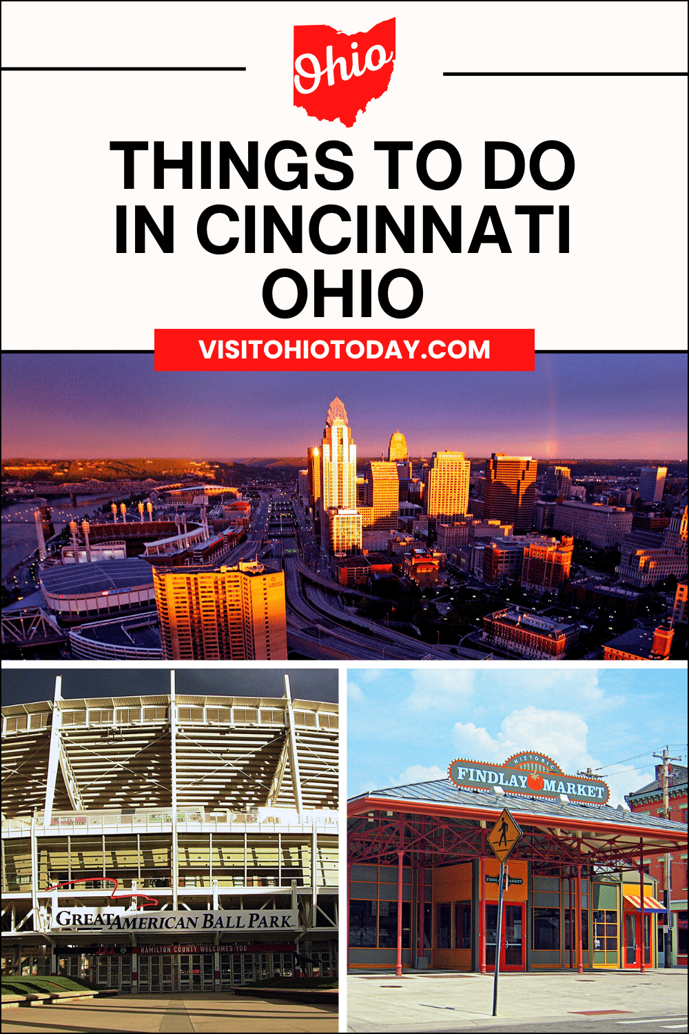 vertical image with a photo of the Cincinnati skyline at night, a photo of the Great American Ball Park and a photo of Findlay Market. A white strip across the top has the text Things to Do in Cincinnati
