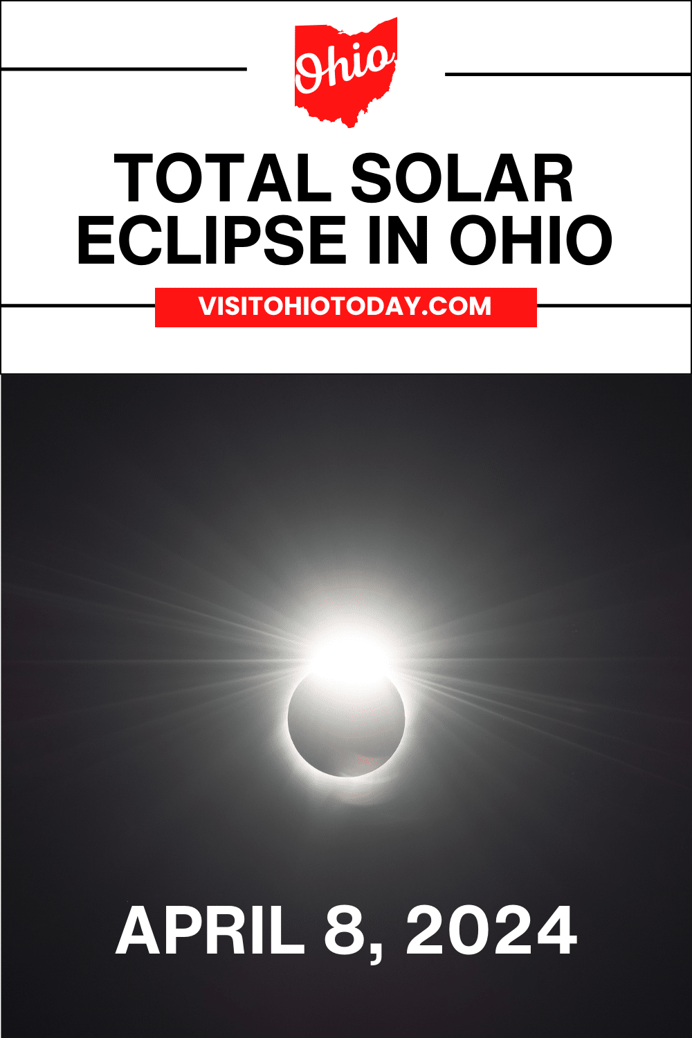 vertical image with a photo of a total eclipse A white strip across the top has the text Total Solar Eclipse in Ohio and at the bottom is the text April 8, 2024