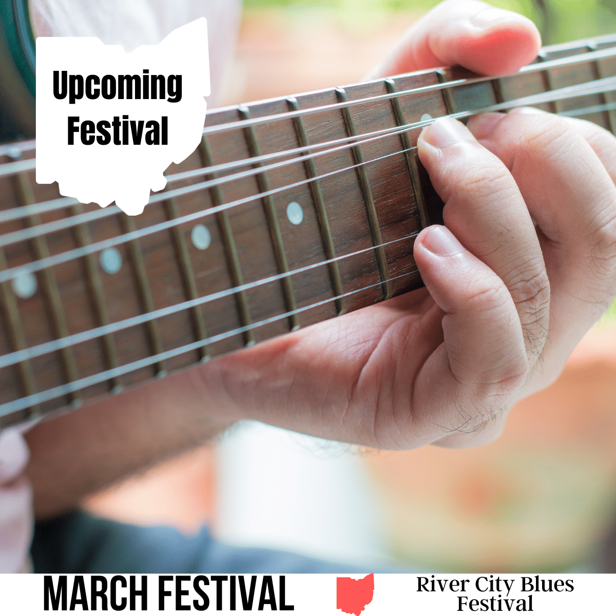 square image with a close up photo of a hand playing the chords on a guitar. |A white strip across the bottom has the text March Festival River City Blues Festival
