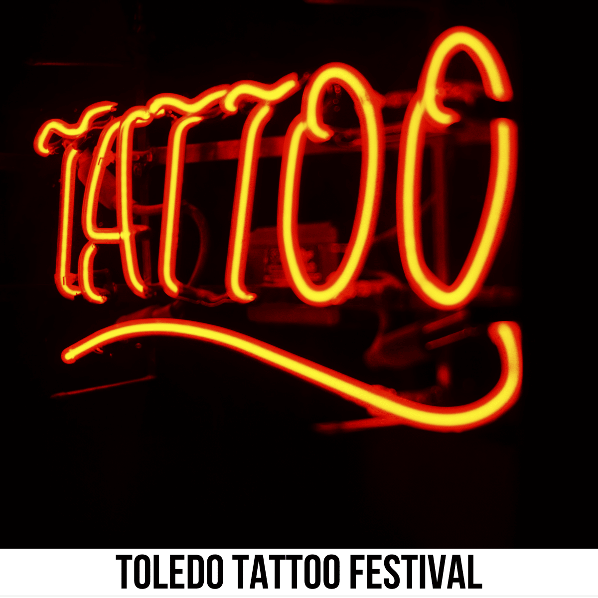 A square image of a photo of a neon sign that says TATTOO on a dark background. A white strip across the bottom has text Toledo Tattoo Festival.