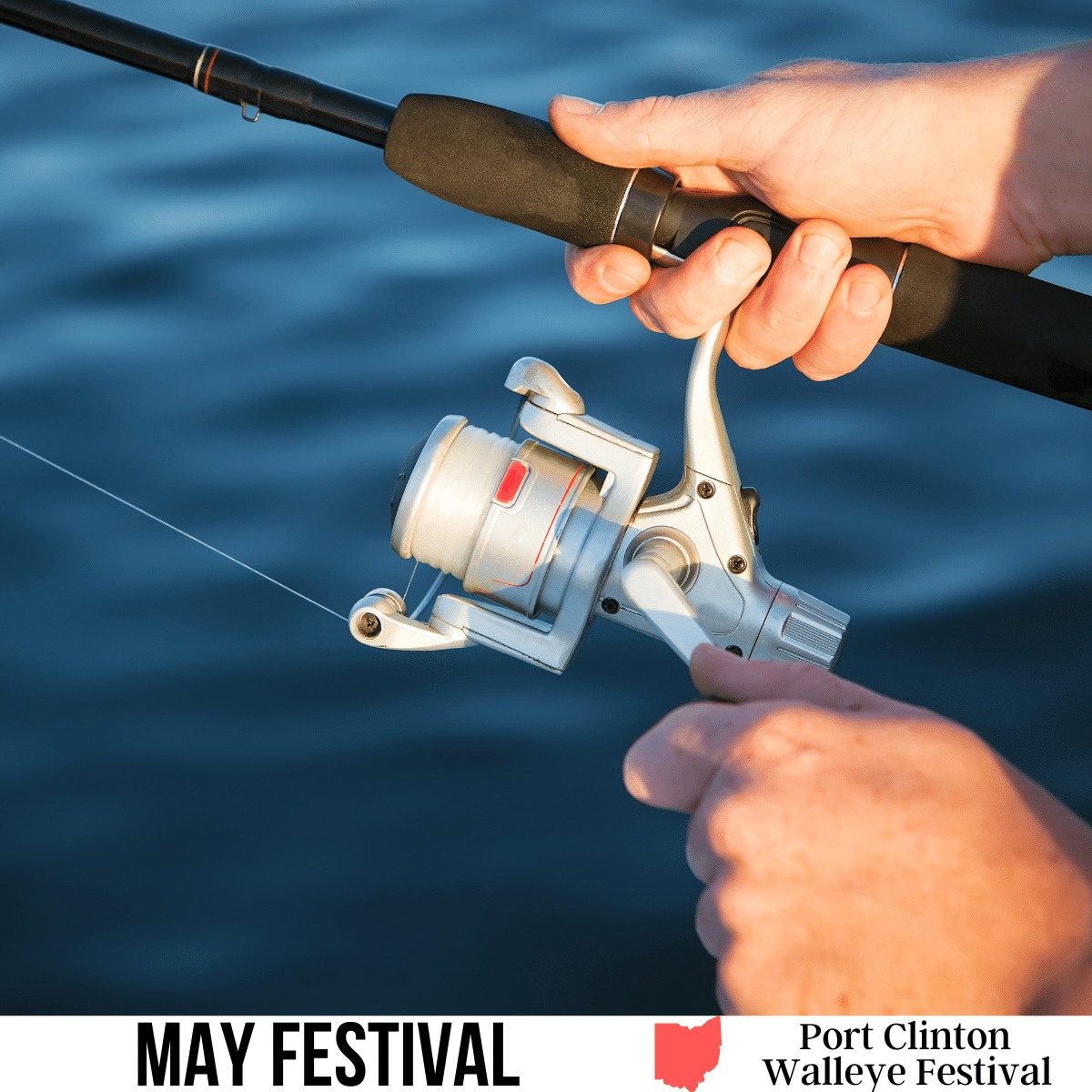 A square image of a close-up photo of hands holding a fishing rod. A white strip across the bottom has text May Festival Port Clinton Walleye Festival.