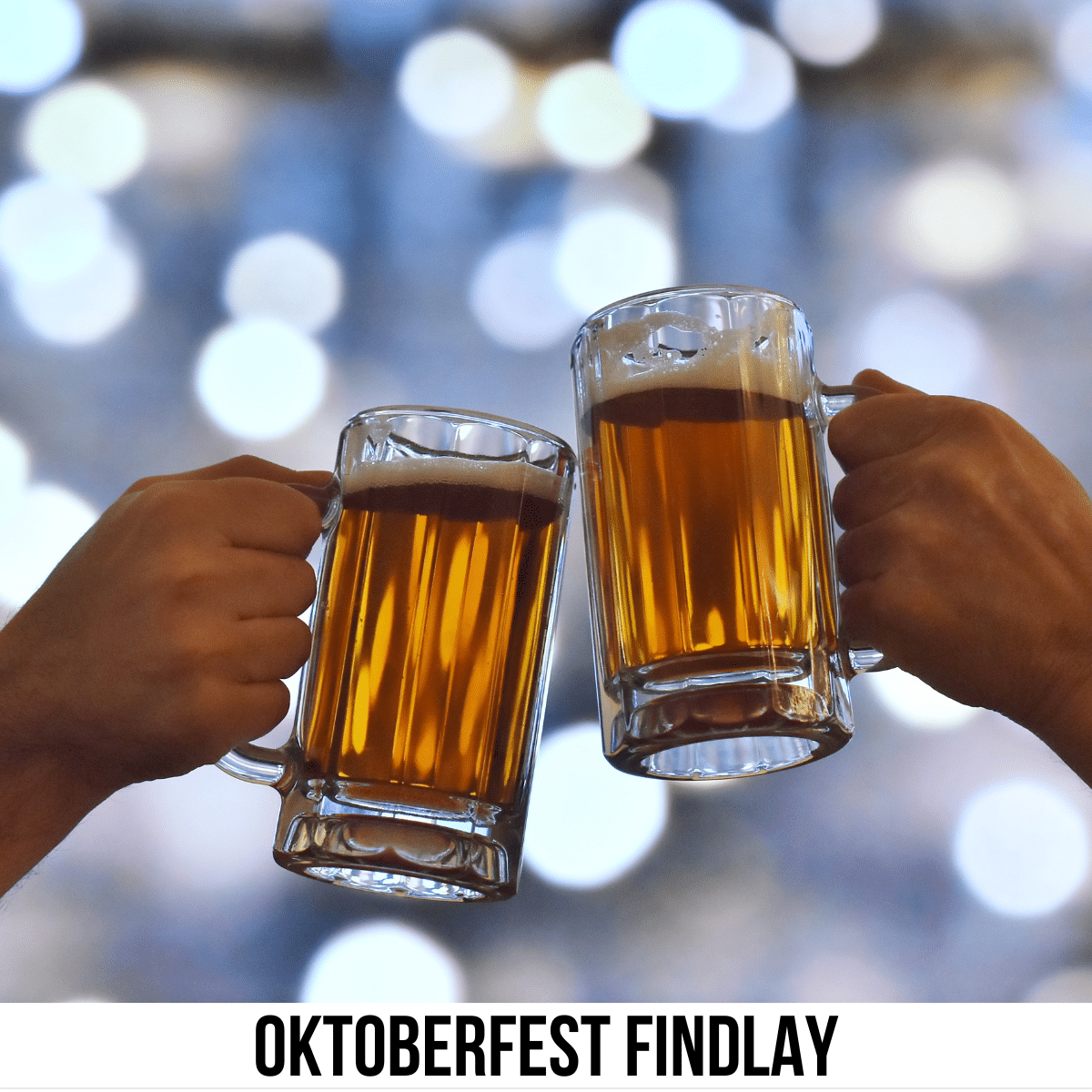 square image with a photo of two glasses of beer being chinked in a cheers motion. A white strip across the bottom has the text Oktoberfest Findlay