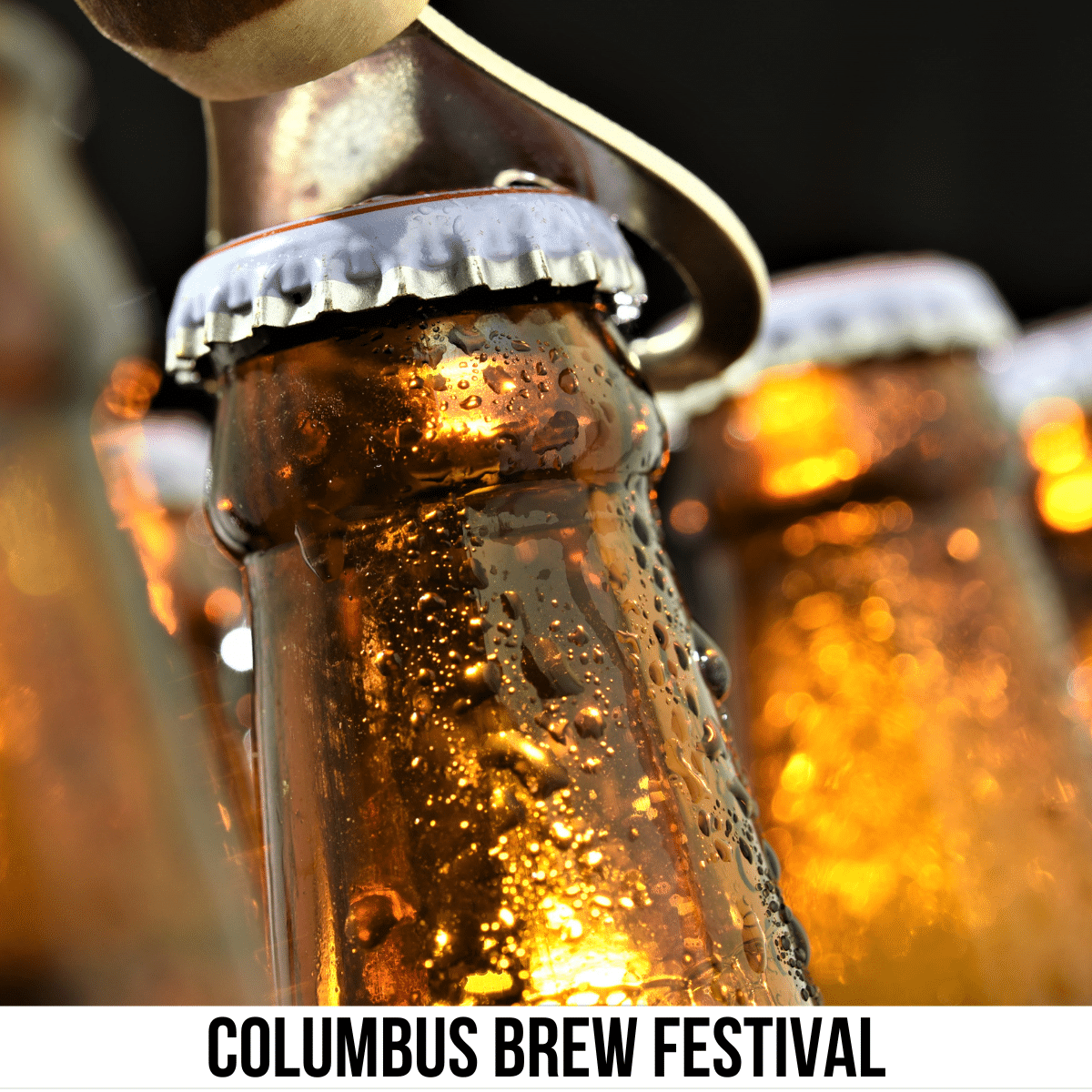 square image with a photo of a beer bottle being opened. A white strip across the bottom has the text Columbus Brew Festival