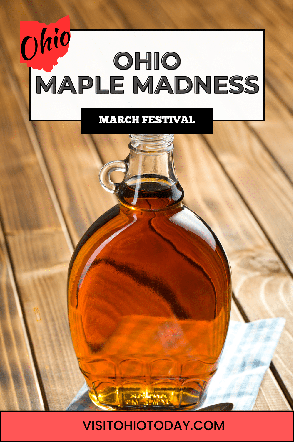 vertical image for Pinterest with a photo of a bottle of maple syrup on a wooden surface. A white box at the top contains the text Ohio Maple Madness