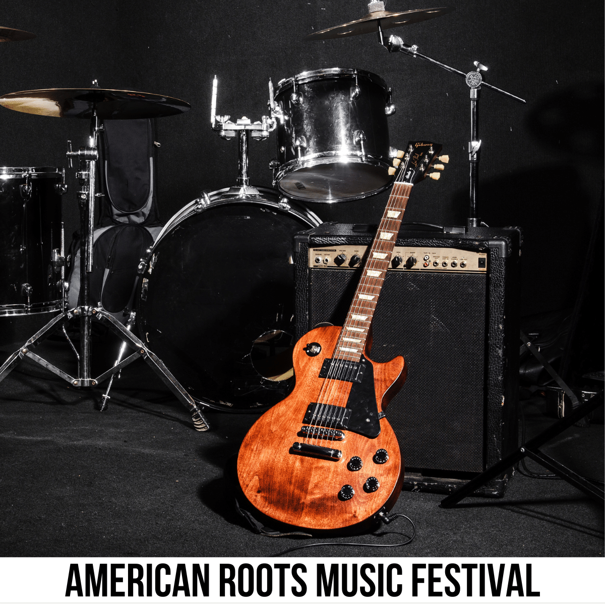 square image with a photo of a guitar, a set of drums, and an amplifier. A white strip across the bottom has the text American Roots Music Festival