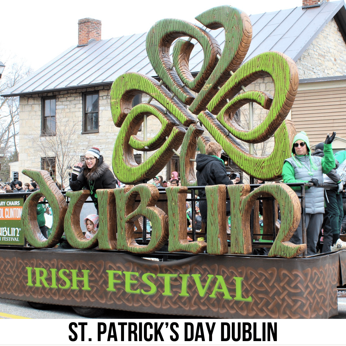 square image with a photo of a float with a stylized shamrock, and the lettering Dublin Irish Festival. A white strip across the bottom has the text St. Patrick's Day Dublin