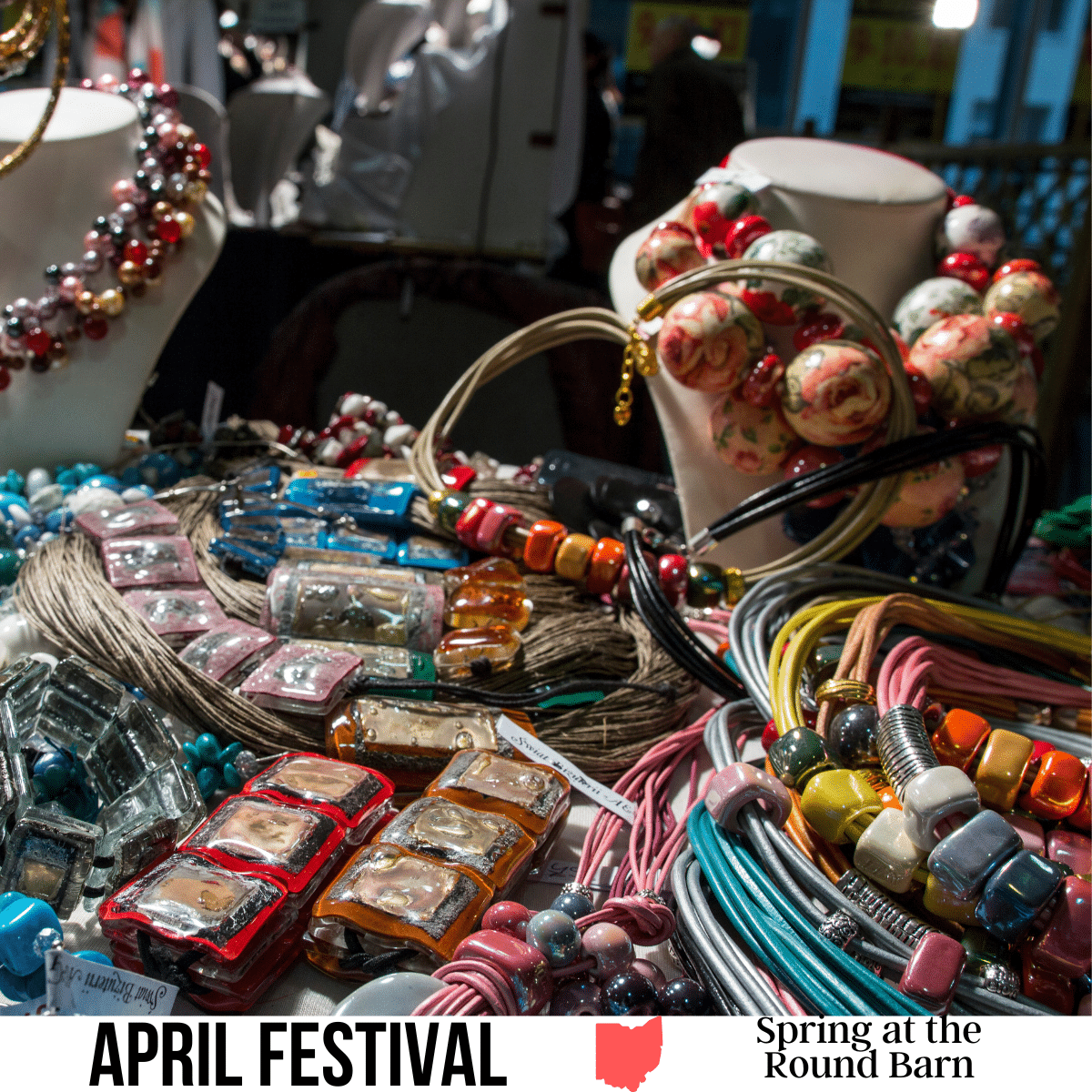 square image with a photo of hand made bead jewelry. A white strip across the bottom has the text April Festival. Spring at the Round Barn