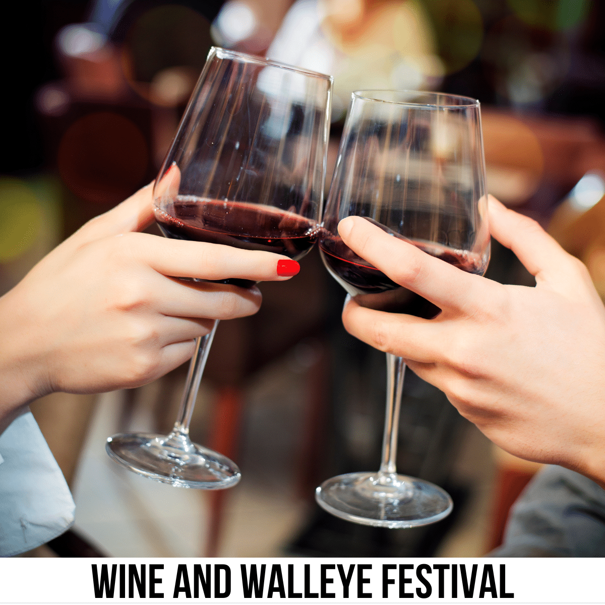 square image with a photo of two people chinking wine glasses. A white strip across the bottom has the text Wine and Walleye Festival