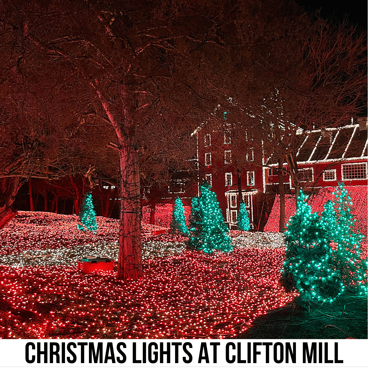 square image with a photo of the lights at Clifton Mill. A white strip across the bottom has the text Christmas Lights at Clifton Mill